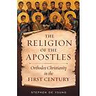 Stephen de Young: The Religion of the Apostles