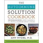 Amy Myers M D: The Autoimmune Solution Cookbook