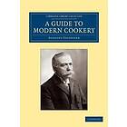 Auguste Escoffier: A Guide to Modern Cookery