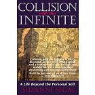 Suzanne Segal: Collision with the Infinite: A Life Beyond Personal Self