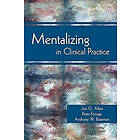 Jon G Allen, Peter Fonagy, Anthony W Bateman: Mentalizing in Clinical Practice