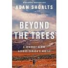 Adam Shoalts: Beyond The Trees