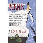 Erika Fatland: The Border A Journey Around Russia