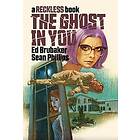 Ed Brubaker, Sean Phillips, Jacob Phillips: The Ghost in You: A Reckless Book