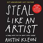 Austin Kleon: Steal Like An Artist 10Th Anniversary Gift Edition With A New Afterword By The Author