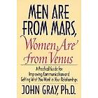 : Men Are from Mars, Women Venus: Practical Guide for Improving Communication and Getting What You Want in Your Relationships