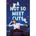 Meghan Quinn: A Not So Meet Cute