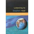 Kathy Hall: LISTENING TO STEPHEN READ