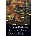 Roger S Gottlieb: The Oxford Handbook of Religion and Ecology