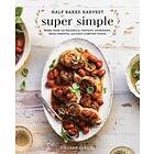 Tieghan Gerard: Half Baked Harvest Super Simple