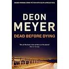 Deon Meyer: Dead Before Dying