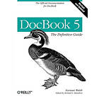Norman Walsh: DocBook 5: The Definitive Guide 2nd Edition