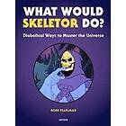 Robb Pearlman: What Would Skeletor Do?