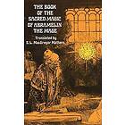 The Book of the Sacred Magic of Abramelin the Mage