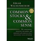 E Wachenheim: Common Stocks and Sense The Strategies, Analyses, Decisions, Emotions of a Particularly Successful Value Investor, Fully Upd