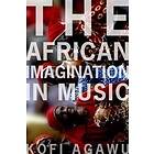Kofi Agawu: The African Imagination in Music