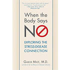 Mate M D Gabor Mate M D: When The Body Says No