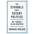 Michael Walzer: The Struggle for a Decent Politics