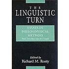 Richard M Rorty: The Linguistic Turn Essays in Philosophical Method