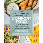 The Autoimmune Protocol Comfort Food Cookbook