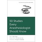50 Studies Every Anesthesiologist Should Know