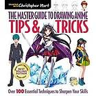 Christopher Hart: The Master Guide to Drawing Anime: Tips &; Tricks