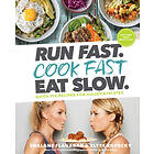 Shalane Flanagan, Elyse Kopecky: Run Fast. Cook Eat Slow.