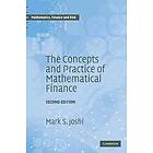 Mark S Joshi: The Concepts and Practice of Mathematical Finance