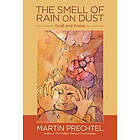 Martin Prechtel: The Smell of Rain on Dust