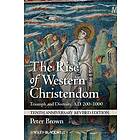 P Brown: The Rise of Western Christendom Triumph and Diversity, A.D. 200-1000, 10th Anniversary Revised Edition