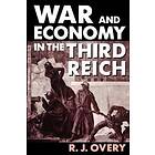 R J Overy: War and Economy in the Third Reich