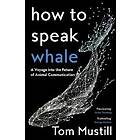 Tom Mustill: How to Speak Whale