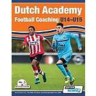 Andries Ulderink, Henk Mariman, Han Berger: Dutch Academy Football Coaching (U14-15) Functional Training &; Tactical Practices from Top Coac