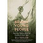 D J Taylor: Bright Young People: The Lost Generation of London's Jazz Age