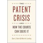 Dan L Burk: The Patent Crisis and How the Courts Can Solve It