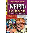Gregory L Reece: Weird Science and Bizarre Beliefs