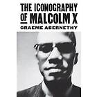 Graeme Abernethy: The Iconography of Malcolm X
