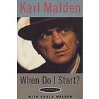 Karl MaLden: When Do I Start?