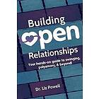 Liz Powell: Building Open Relationships: Your hands on guide to swinging, polyamory, and beyond!