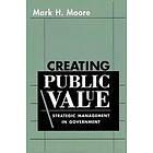 Mark H Moore: Creating Public Value