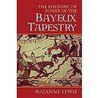 Suzanne Lewis: The Rhetoric of Power in the Bayeux Tapestry