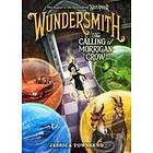 Jessica Townsend: Wundersmith: The Calling of Morrigan Crow