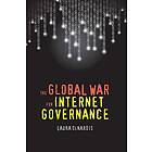 Laura DeNardis: The Global War for Internet Governance
