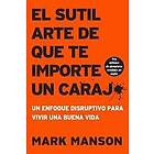 Mark Manson: El Sutil Arte De Que Te Importe Un Caraj*