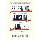 Mustafa Akyol: Reopening Muslim Minds
