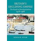 Ronald Hyam: Britain's Declining Empire