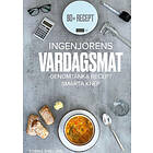 Ingenjörens Vardagsmat : Genomtänka recept & smarta knep