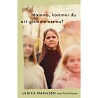 Mamma, kommer du att glömma oss nu?