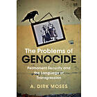 A Dirk Moses: The Problems of Genocide
