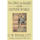 D W Winnicott: The Child, the Family and Outside World